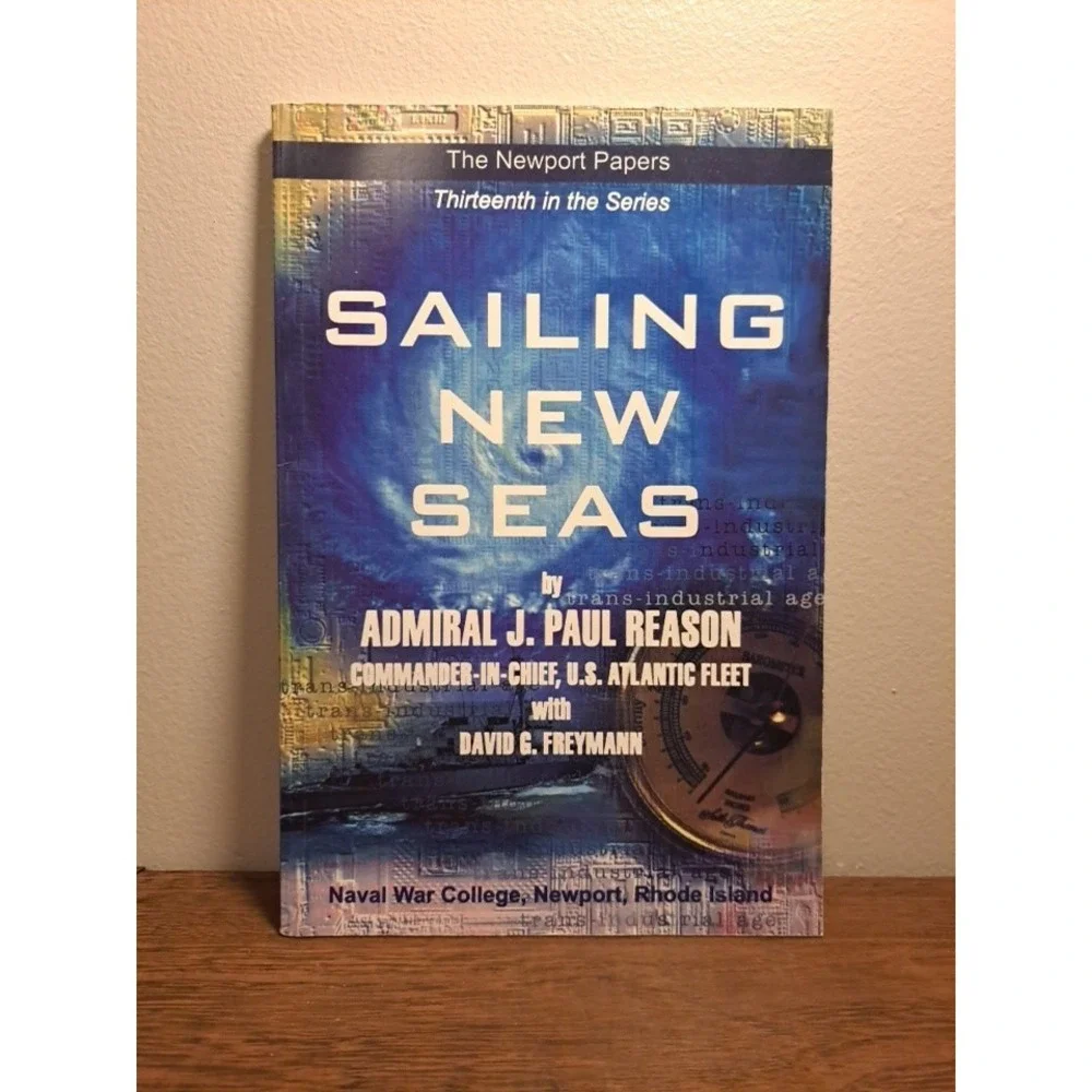 Sailing New Seas: Naval War College Newport Papers 13 by U.S. Navy Admiral J. Pa